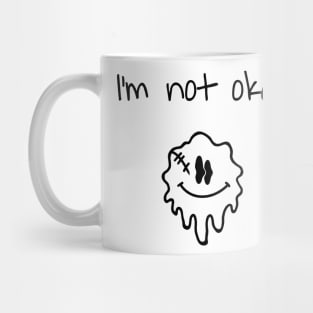 I’m not okay , broken smiley , acid smile Mug